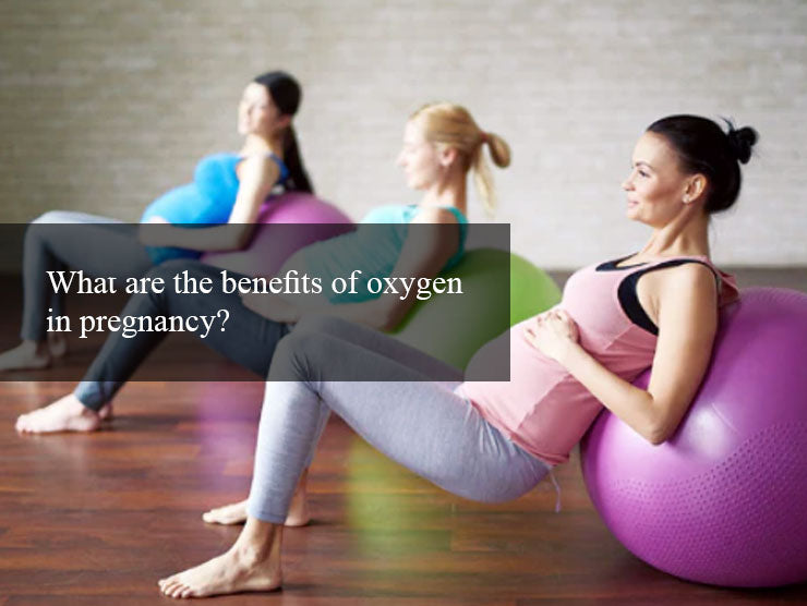What are the benefits of oxygen in pregnancy?