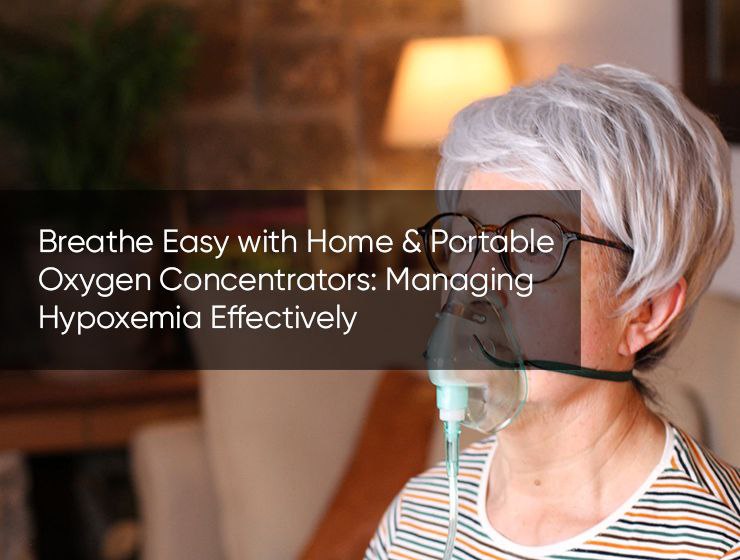 Breathe Easy with Oxygen Concentrators: Managing Hypoxemia Effectively