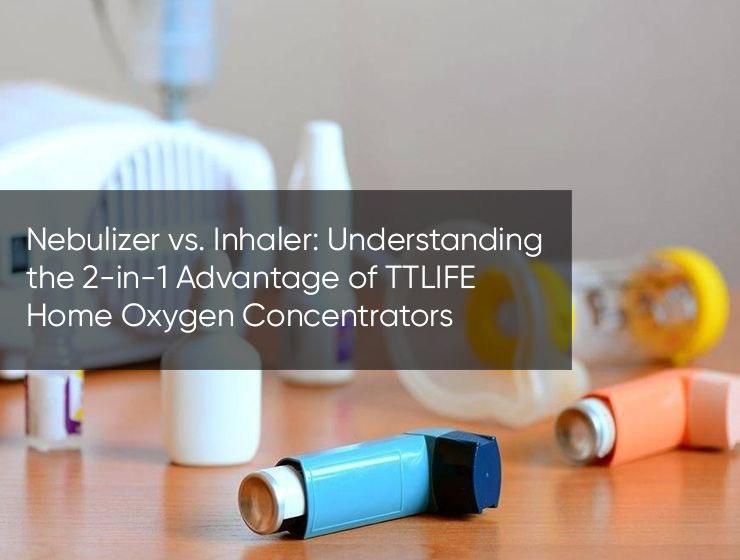 Nebulizer vs. Inhaler: Understanding the 2-in-1 Advantage of TTLIFE Home Oxygen Concentrators