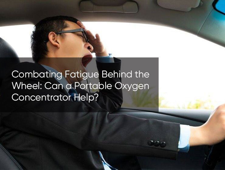 Combating Fatigue Behind the Wheel: Can a Portable Oxygen Concentrator Help?