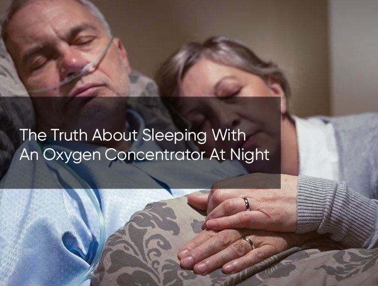 The Truth About Sleeping With An Oxygen Concentrator At Night