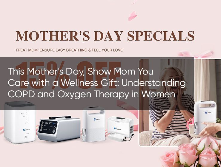 This Mother's Day, Show Mom You Care with a Wellness Gift: Understanding COPD and Oxygen Therapy in Women