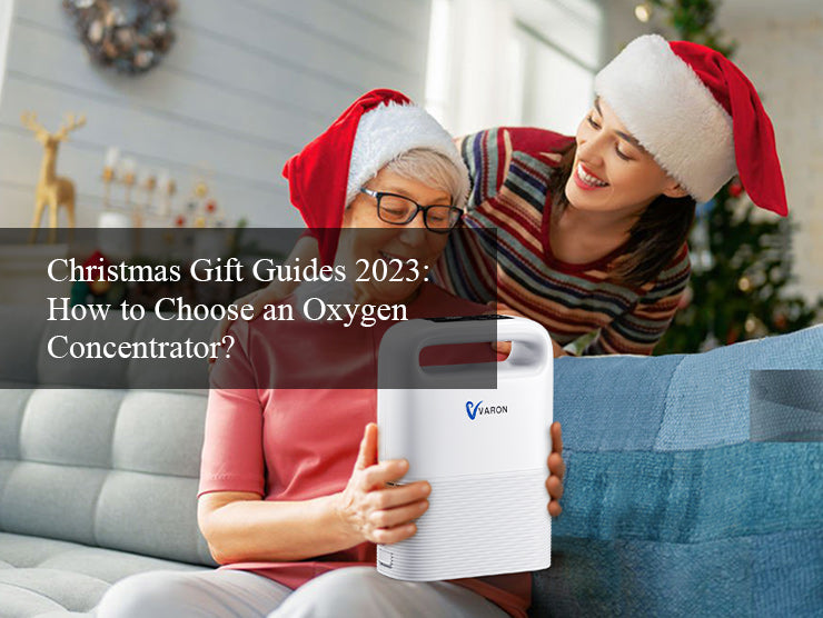Christmas Gift Guides 2023: How to Choose an Oxygen Concentrator?